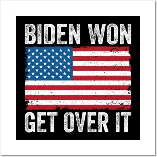 Biden Won Get Over It Posters and Art